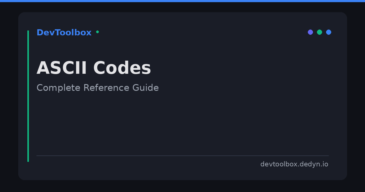 ASCII Codes: Complete Reference Guide for Developers | DevToolbox